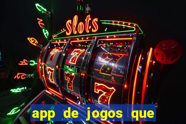 app de jogos que dao dinheiro de verdade